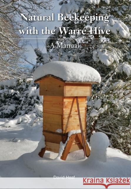 Natural Beekeeping with the Warre Hive David Heaf 9781908904386 Northern Bee Books - książka