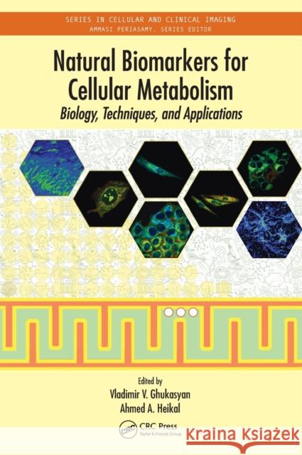 Natural Biomarkers for Cellular Metabolism: Biology, Techniques, and Applications Vladimir V. Ghukasyan Ahmed A. Heikal 9781466509986 CRC Press - książka