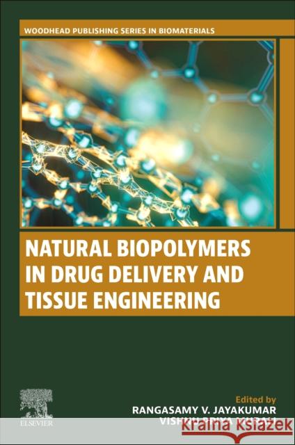 Natural Biopolymers in Drug Delivery and Tissue Engineering Rangasamy V. Jayakumar Vishnu Priya Murali 9780323988278 Woodhead Publishing - książka