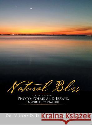 Natural Bliss: A Collection of Photo-Poems and Essays, Inspired by Nature MD Phd, Dr. Vinod D. Deshmukh 9781504962605 Authorhouse - książka