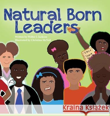 Natural Born Leaders Walter Jackson Christina McNeil 9781716008795 Lulu.com - książka