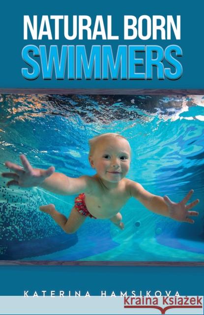 Natural Born Swimmers Katerina Hamsikova 9781035808489 Austin Macauley Publishers - książka