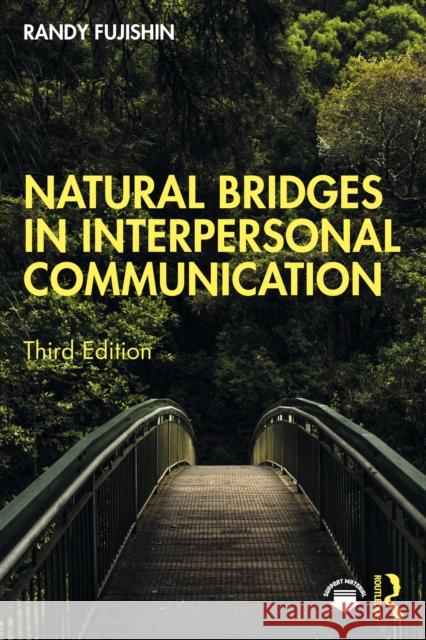 Natural Bridges in Interpersonal Communication Randy (West Valley College, USA.) Fujishin 9781032355054 Taylor & Francis Ltd - książka