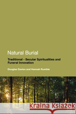 Natural Burial : Traditional - Secular Spiritualities and Funeral Innovation Douglas Davies 9781441152787  - książka