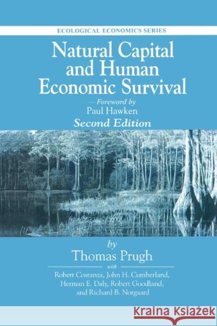 Natural Capital and Human Economic Survival, Second Edition Thomas Prugh Herman Daly Robert Goodland 9780367399726 Taylor & Francis Ltd - książka