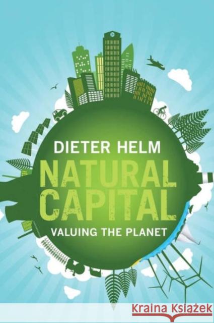 Natural Capital: Valuing the Planet Helm, Dieter 9780300219371 John Wiley & Sons - książka