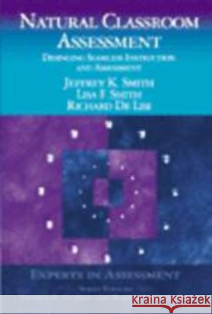 Natural Classroom Assessment: Designing Seamless Instruction and Assessment Smith, Jeffrey K. 9780761975878 Corwin Press - książka