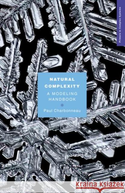 Natural Complexity: A Modeling Handbook Charbonneau, Paul 9780691176840 John Wiley & Sons - książka