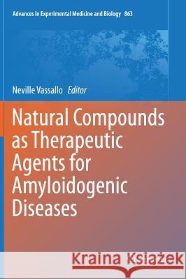 Natural Compounds as Therapeutic Agents for Amyloidogenic Diseases Neville Vassallo 9783319183640 Springer - książka