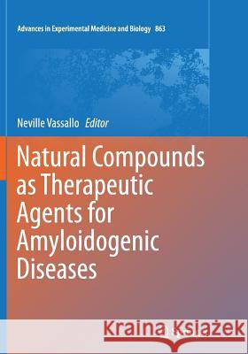 Natural Compounds as Therapeutic Agents for Amyloidogenic Diseases Neville Vassallo 9783319359502 Springer - książka