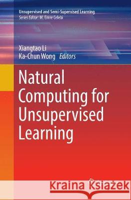 Natural Computing for Unsupervised Learning Xiangtao Li Ka-Chun Wong 9783030075088 Springer - książka