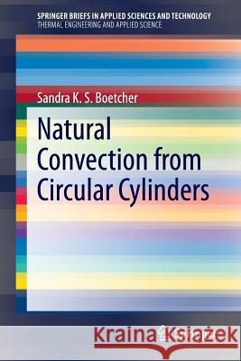 Natural Convection from Circular Cylinders Sandra K. S. Boetcher 9783319081311 Springer - książka