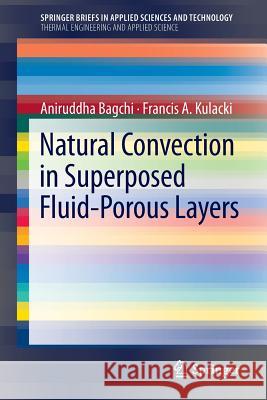 Natural Convection in Superposed Fluid-Porous Layers Aniruddha Bagchi Francis A. Kulacki 9781461465751 Springer - książka