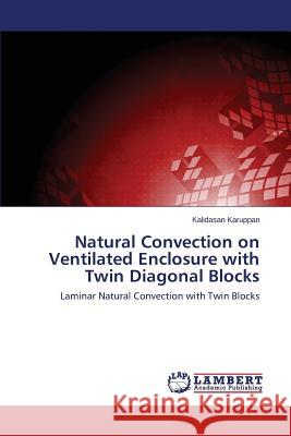 Natural Convection on Ventilated Enclosure with Twin Diagonal Blocks Karuppan Kalidasan 9783659774799 LAP Lambert Academic Publishing - książka