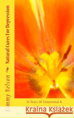 Natural Cures For Depression: 25 Years Of Situational & Chronic Depression Healed Nelson, Kimmy 9781496060778 Createspace - książka