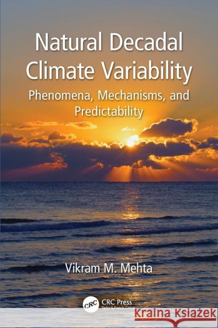 Natural Decadal Climate Variability: Phenomena, Mechanisms, and Predictability Vikram M. Mehta 9780367614850 CRC Press - książka
