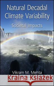 Natural Decadal Climate Variability: Societal Impacts Vikram M. Mehta 9781466554528 CRC Press - książka