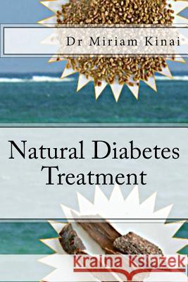 Natural Diabetes Treatment Dr Miriam Kinai 9781490488998 Createspace - książka