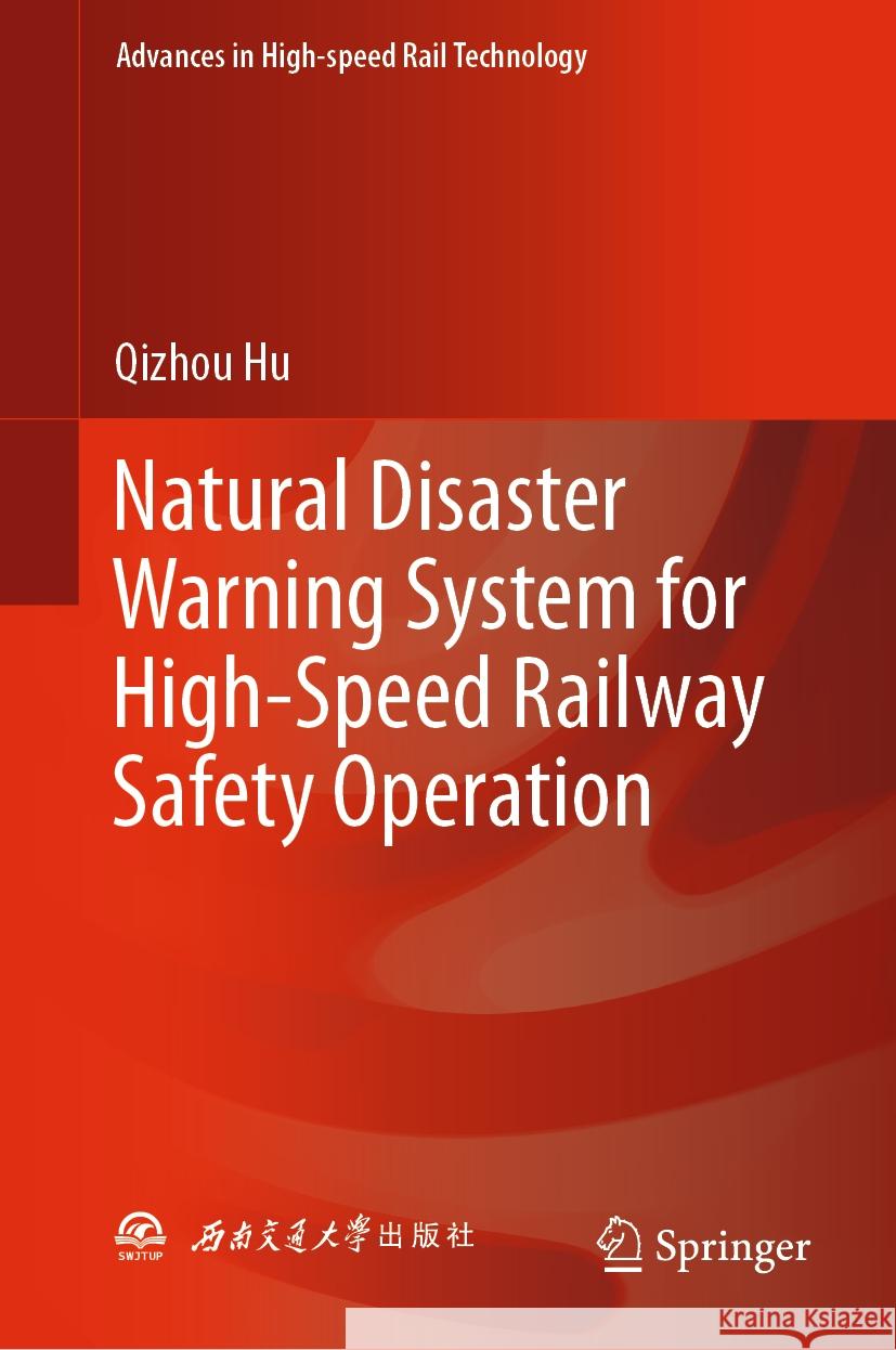 Natural Disaster Warning System for High-Speed Railway Safety Operation Qizhou Hu 9789819971145 Springer - książka