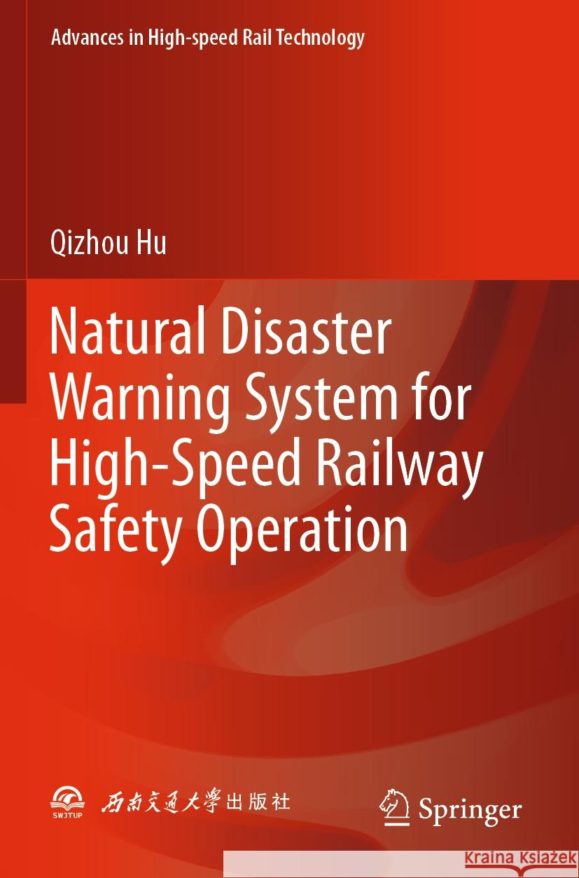 Natural Disaster Warning System for High-Speed Railway Safety Operation Qizhou Hu 9789819971176 Springer Nature Singapore - książka
