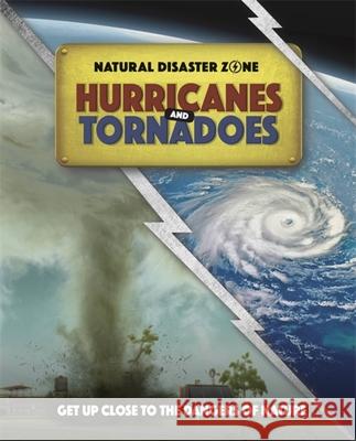 Natural Disaster Zone: Hurricanes and Tornadoes Hubbard, Ben 9781445165950 Hachette Children's Group - książka