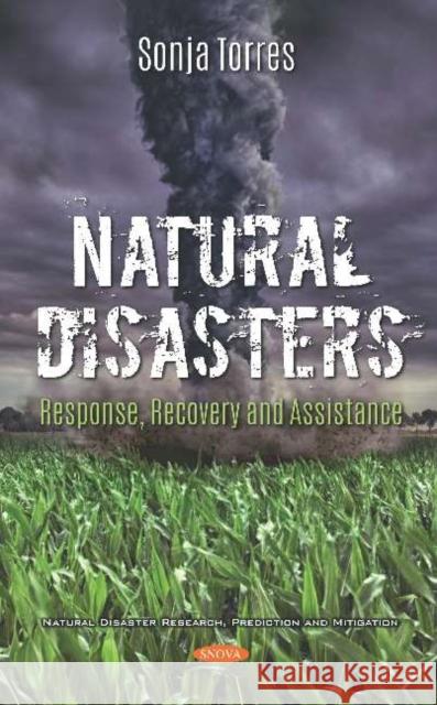 Natural Disasters : Response, Recovery and Assistance Sonja Torres   9781536164077 Nova Science Publishers Inc - książka