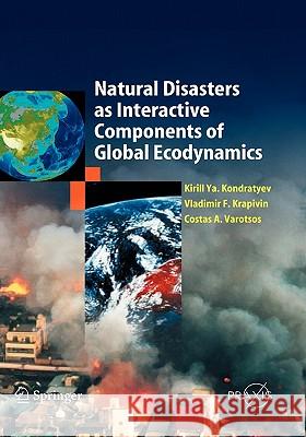 Natural Disasters as Interactive Components of Global-Ecodynamics Kirill YA Kondratyev Vladimir F. Krapivin Costas A. Varostos 9783540313441 Springer-Verlag - książka