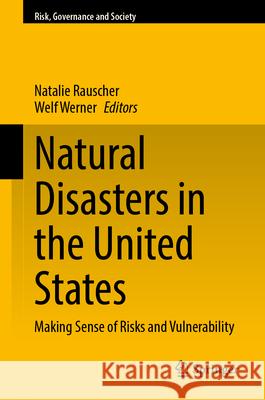 Natural Disasters in the United States: Making Sense of Risks and Vulnerability Natalie Rauscher Welf Werner 9783031964350 Springer - książka