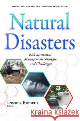 Natural Disasters: Risk Assessment, Management Strategies & Challenges Deanna Romero 9781536100976 Nova Science Publishers Inc - książka