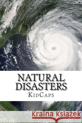 Natural Disasters: Understanding Weather Just for Kids! Kidcaps 9781491243787 Createspace - książka