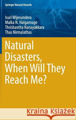 Natural Disasters, When Will They Reach Me? Isuri Wijesundera Malka N. Halgamuge Thrishantha Nanayakkara 9789811011115 Springer - książka