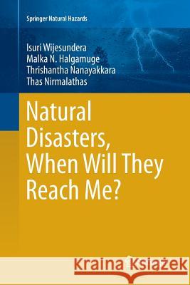 Natural Disasters, When Will They Reach Me? Isuri Wijesundera Malka N. Halgamuge Thrishantha Nanayakkara 9789811093319 Springer - książka