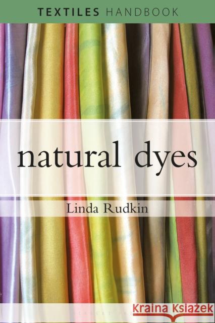 Natural Dyes Linda Rudkin   9781789940275 Bloomsbury Publishing PLC - książka