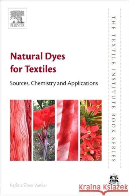 Natural Dyes for Textiles: Sources, Chemistry and Applications Padma Vankar 9780081012741 Woodhead Publishing - książka