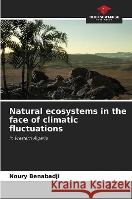Natural ecosystems in the face of climatic fluctuations Noury Benabadji   9786205938270 Our Knowledge Publishing - książka
