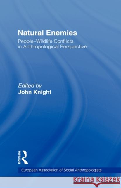 Natural Enemies: People-Wildlife Conflicts in Anthropological Perspective Knight, John 9780415224406 Routledge - książka