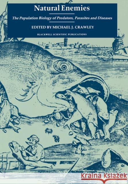 Natural Enemies: The Population Biology of Predators, Parasites and Diseases Crawley, Michael J. 9780632026982 Wiley-Blackwell - książka