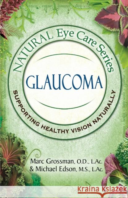 Natural Eye Care Series: Glaucoma Marc Grossman, Michael Edson 9781513661988 Safe Goods/Atn Publishing - książka