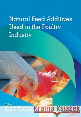 Natural Feed Additives Used in the Poultry Industry Mohamed E. Ab Mahmoud Alagawany 9789811488443 Bentham Science Publishers - książka