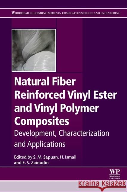Natural Fiber Reinforced Vinyl Ester and Vinyl Polymer Composites: Development, Characterization and Applications S. M. Sapuan H. Ismail E. S. Zainudin 9780081021606 Woodhead Publishing - książka