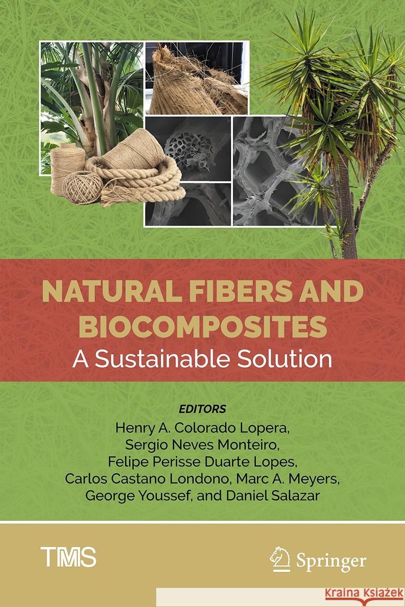 Natural Fibers and Biocomposites: A Sustainable Solution Henry A. Colorado Lopera Sergio Neves Monteiro Felipe Perisse Duarte Lopes 9783031811890 Springer - książka