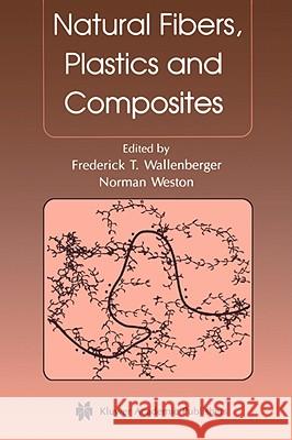 Natural Fibers, Plastics and Composites Frederick T. Wallenberger Norman Weston Frederick T. Wallenberger 9781402076435 Kluwer Academic Publishers - książka