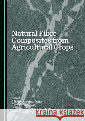 Natural Fibre Composites from Agricultural Crops Sapuan Salit, Mohd, Rihayat, Teuku, Parlaungan Siregar, Januar 9781036448653 Cambridge Scholars Publishing - książka