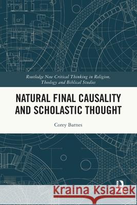 Natural Final Causality and Scholastic Thought Corey Barnes 9781032772004 Routledge - książka