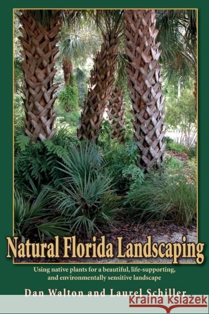 Natural Florida Landscaping Dan Walton Laurel Schiller 9781561643882 Pineapple Press (FL) - książka