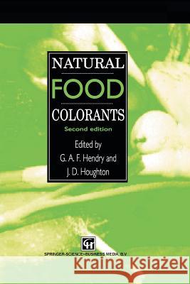 Natural Food Colorants J. D. Houghton G. a. F. Hendry 9781461359005 Springer - książka