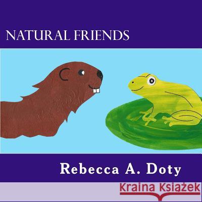Natural Friends Rebecca a. Doty 9781539313168 Createspace Independent Publishing Platform - książka