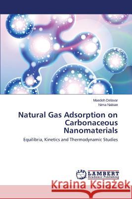 Natural Gas Adsorption on Carbonaceous Nanomaterials Delavar Maedeh 9783659671258 LAP Lambert Academic Publishing - książka