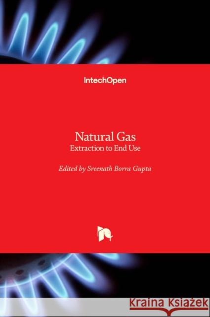 Natural Gas: Extraction to End Use Sreenath Gupta 9789535108207 Intechopen - książka