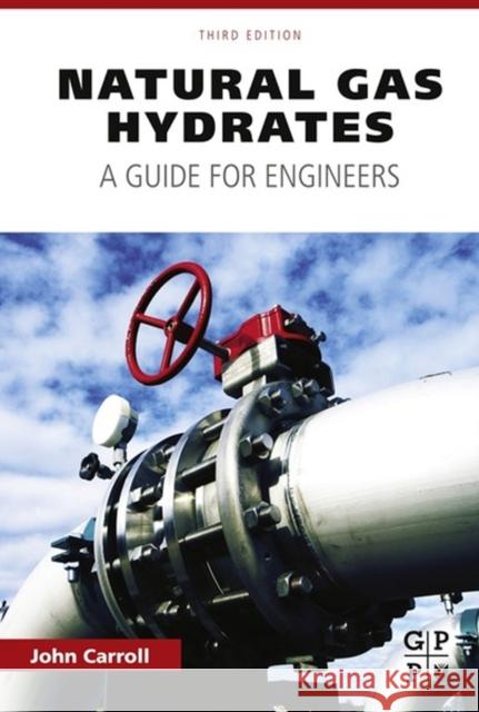 Natural Gas Hydrates: A Guide for Engineers John Carroll 9780128000748 Gulf Professional Publishing - książka